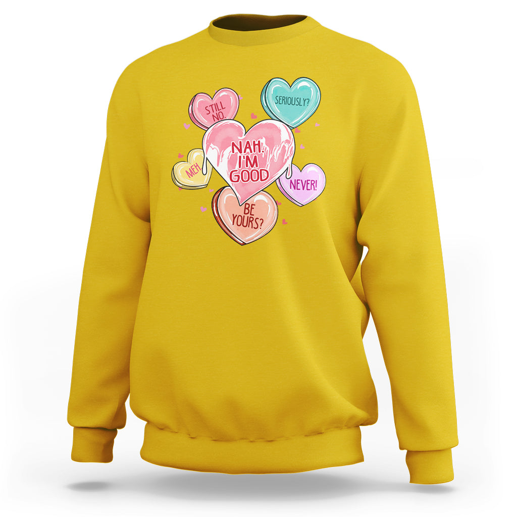 Nah I'm Good Anti Valentines Day For Single Hearts Self-love Sweatshirt - Wonder Print Shop