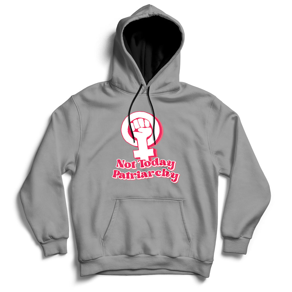 Not Today Patriarchy Feminist Girl Power Womens Rights Day Hoodie - Wonder Print Shop