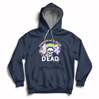Someday Well All Be Dead Retro Funny Existence Alive Hoodie - Wonder Print Shop