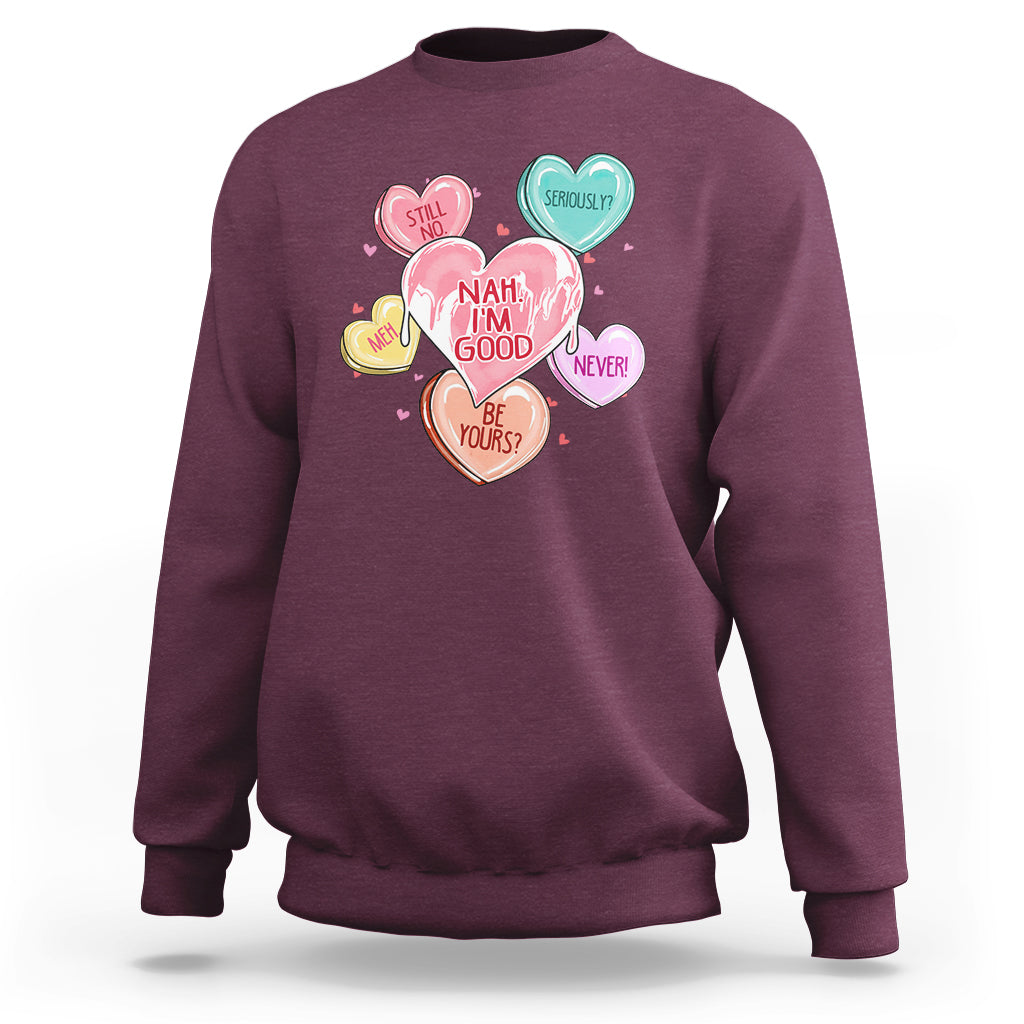 Nah I'm Good Anti Valentines Day For Single Hearts Self-love Sweatshirt - Wonder Print Shop