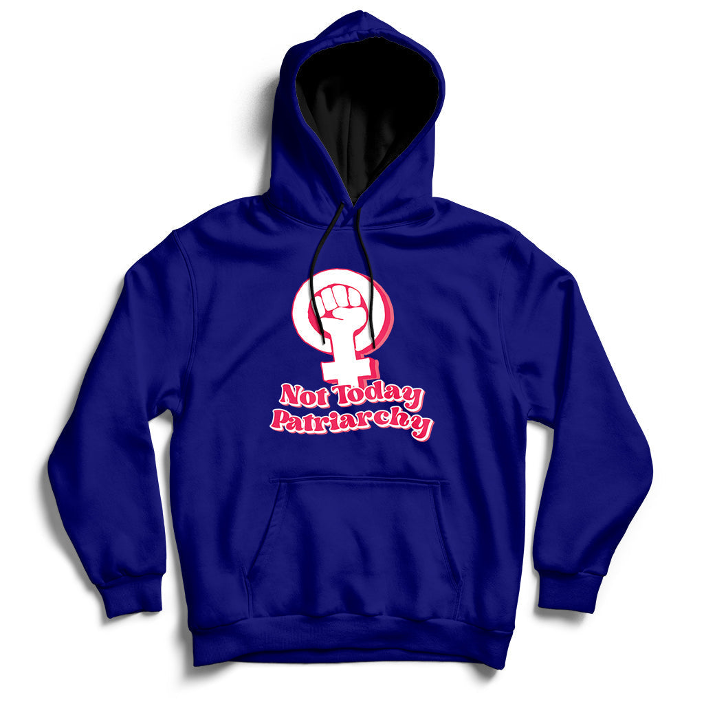 Not Today Patriarchy Feminist Girl Power Womens Rights Day Hoodie - Wonder Print Shop