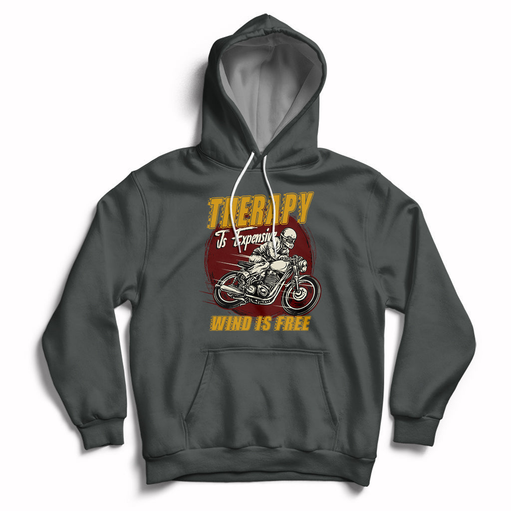 Funny Therapy Is Expensive Wind Is Free Motorcycle Bikers Riders Hoodie - Wonder Print Shop