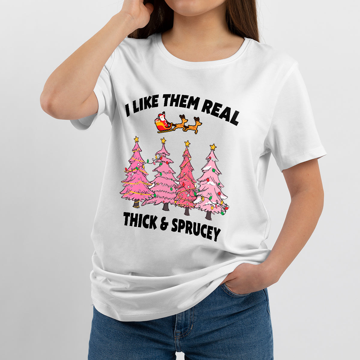 I Like Them Real Thick And Sprucey Funny Christmas Trees, Christmas Tree T Shirt - Wonder Print Shop