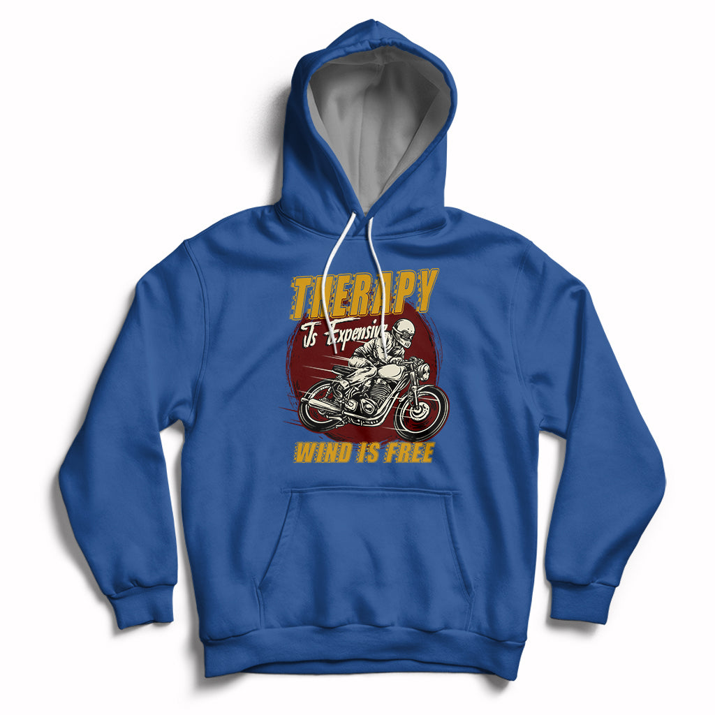 Funny Therapy Is Expensive Wind Is Free Motorcycle Bikers Riders Hoodie - Wonder Print Shop
