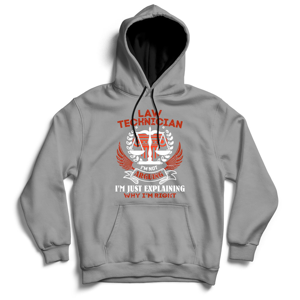 Law Technician I'm Not Arguing I'm Just Explaining Why I'm Right Hoodie - Wonder Print Shop