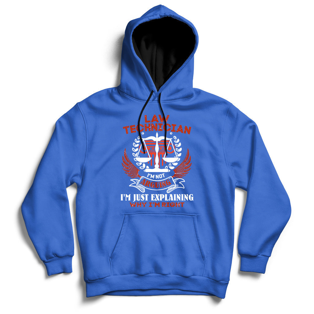Law Technician I'm Not Arguing I'm Just Explaining Why I'm Right Hoodie - Wonder Print Shop