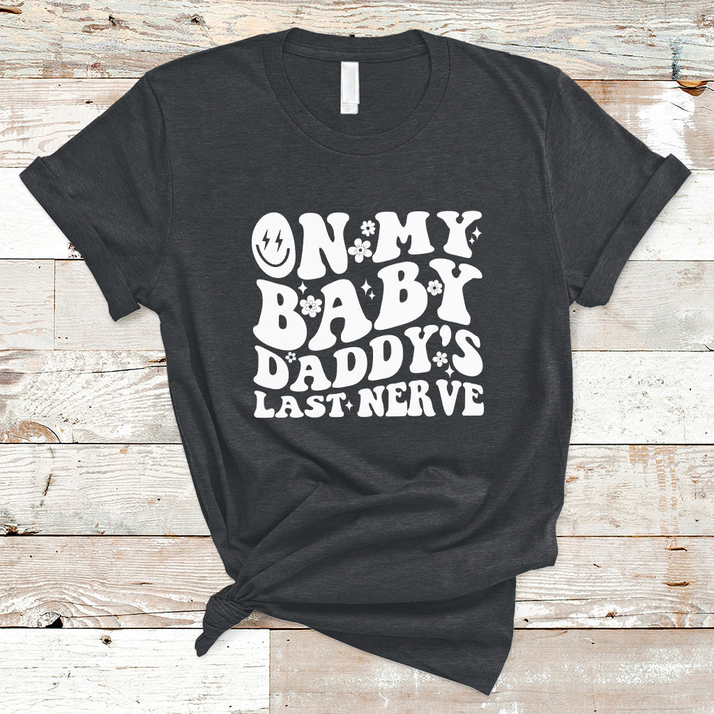 Funny On My Baby Daddy's Last Nerve Groovy Smile T-Shirt - Wonder Print Shop