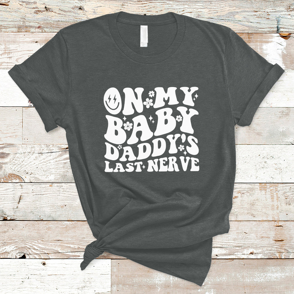 Funny On My Baby Daddy's Last Nerve Groovy Smile T-Shirt - Wonder Print Shop