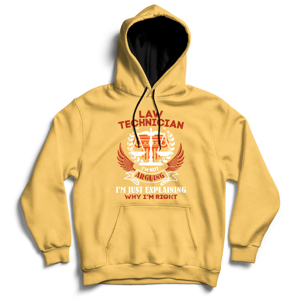Law Technician I'm Not Arguing I'm Just Explaining Why I'm Right Hoodie - Wonder Print Shop