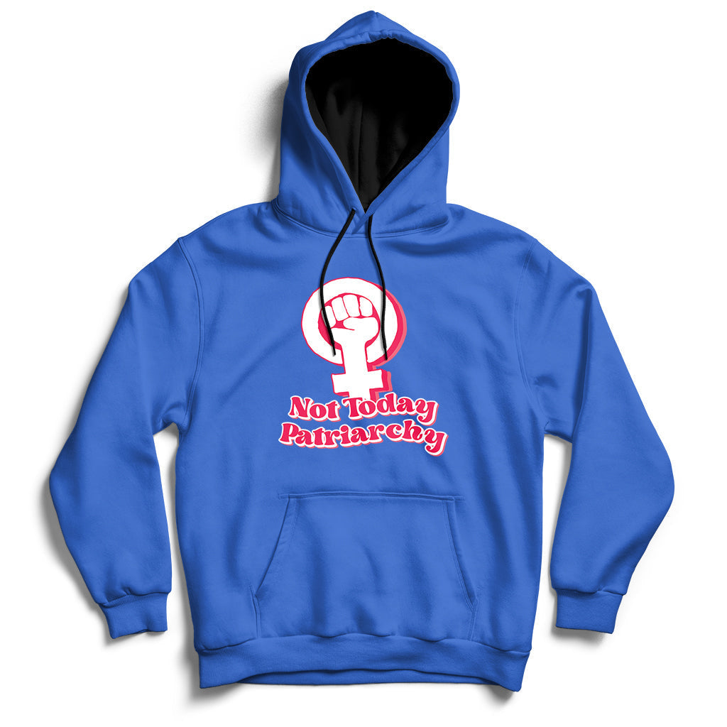 Not Today Patriarchy Feminist Girl Power Womens Rights Day Hoodie - Wonder Print Shop