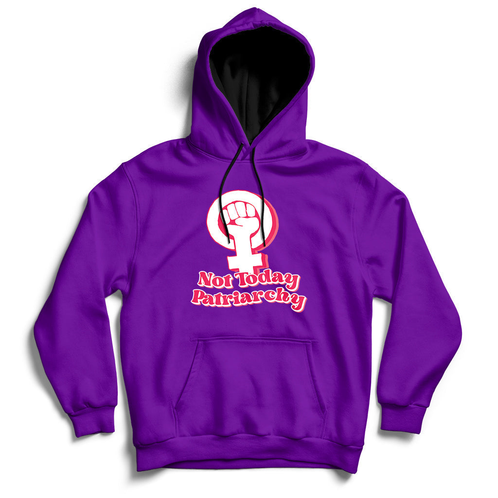 Not Today Patriarchy Feminist Girl Power Womens Rights Day Hoodie - Wonder Print Shop