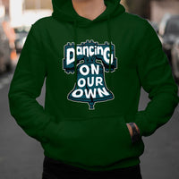 Dancing On Our Own We Are From Philly And We Fight No One Like Us We Don't Care Hoodie - Wonder Print Shop