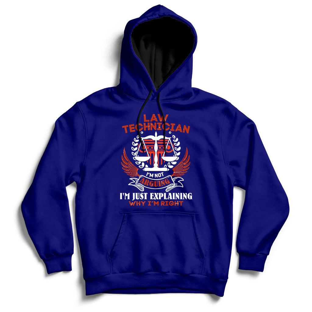 Law Technician I'm Not Arguing I'm Just Explaining Why I'm Right Hoodie - Wonder Print Shop
