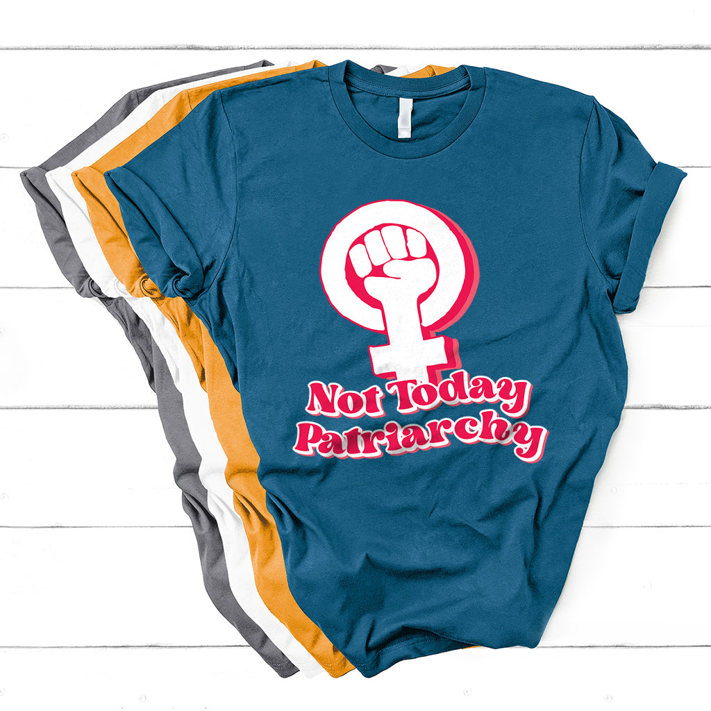 Not Today Patriarchy Feminist Girl Power Womens Rights Day T Shirt - Wonder Print Shop