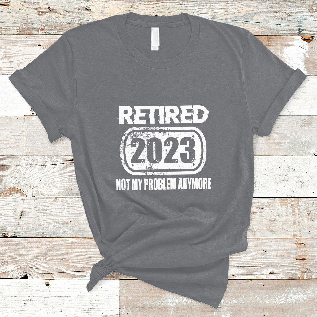 Vintage Retired 2023 Not My Problem Anymore Retirement T Shirt - Wonder Print Shop
