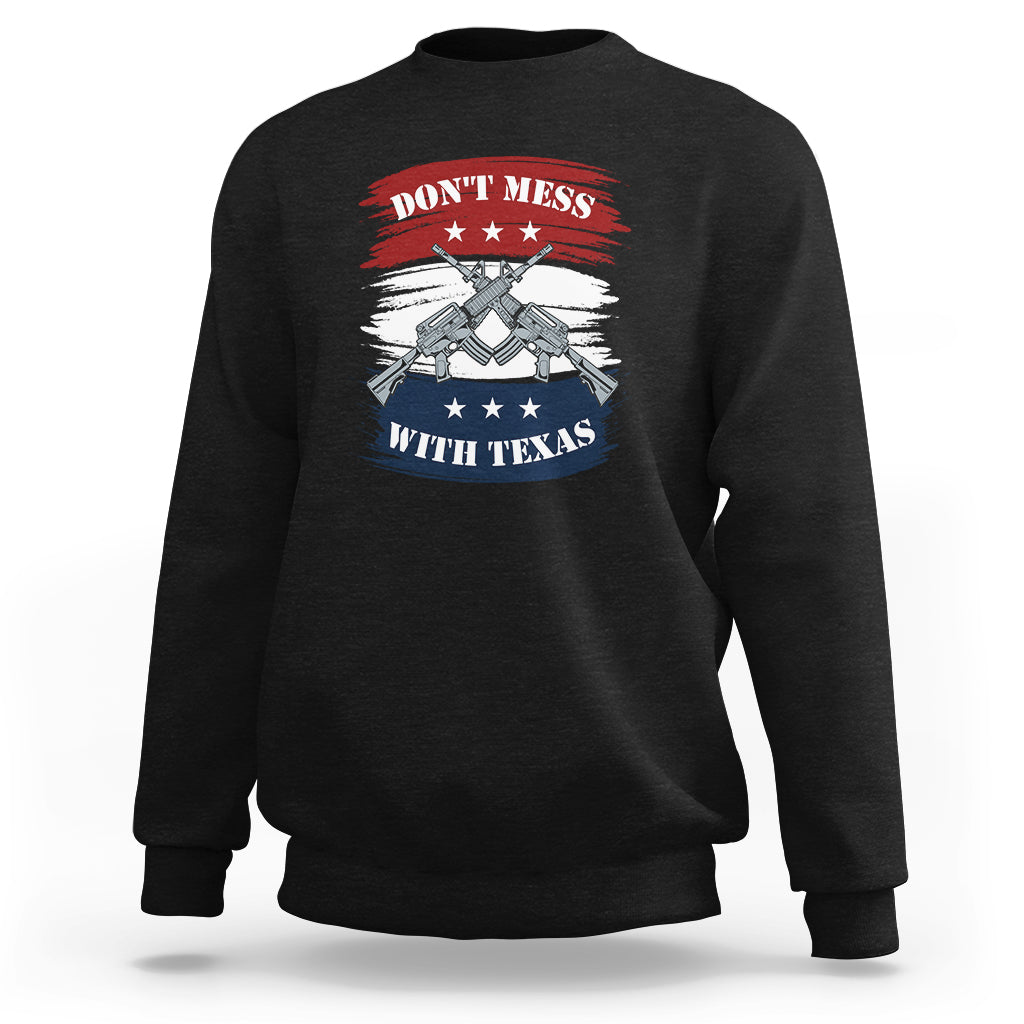 Don't Mess with Texas I Love Texas American Texan Texas State Home Sweatshirt - Wonder Print Shop