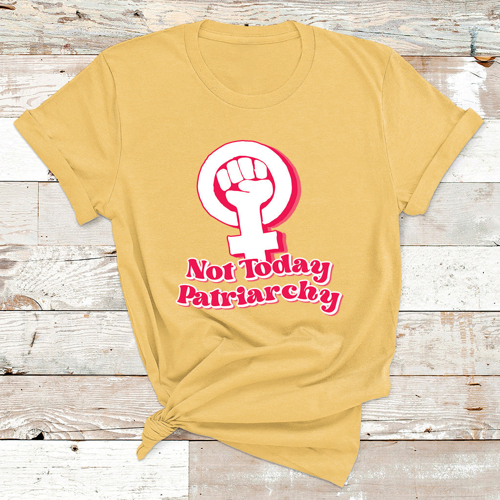 Not Today Patriarchy Feminist Girl Power Womens Rights Day T Shirt - Wonder Print Shop