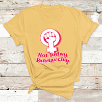 Not Today Patriarchy Feminist Girl Power Womens Rights Day T Shirt - Wonder Print Shop