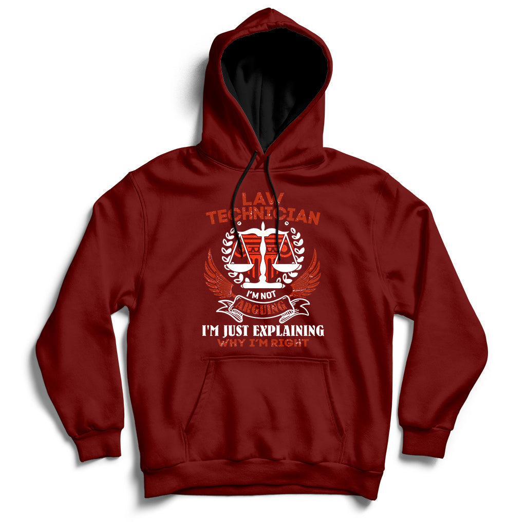 Law Technician I'm Not Arguing I'm Just Explaining Why I'm Right Hoodie - Wonder Print Shop