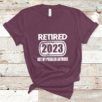 Vintage Retired 2023 Not My Problem Anymore Retirement T Shirt - Wonder Print Shop