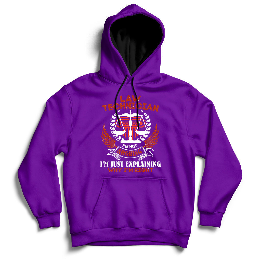 Law Technician I'm Not Arguing I'm Just Explaining Why I'm Right Hoodie - Wonder Print Shop