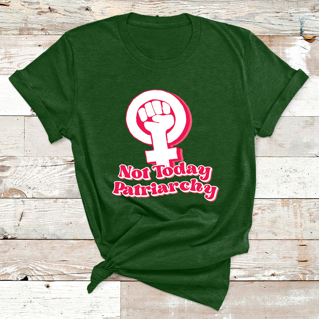 Not Today Patriarchy Feminist Girl Power Womens Rights Day T Shirt - Wonder Print Shop
