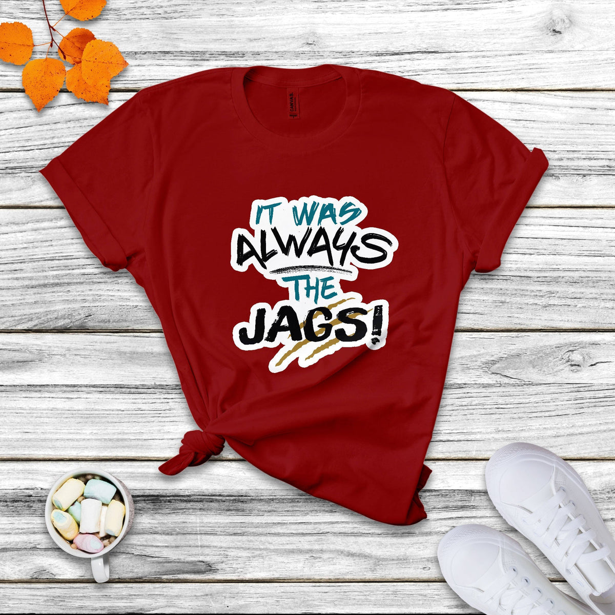 It Was Always The Jags Funny Saying Jaguar Scratches T Shirt - Wonder Print Shop