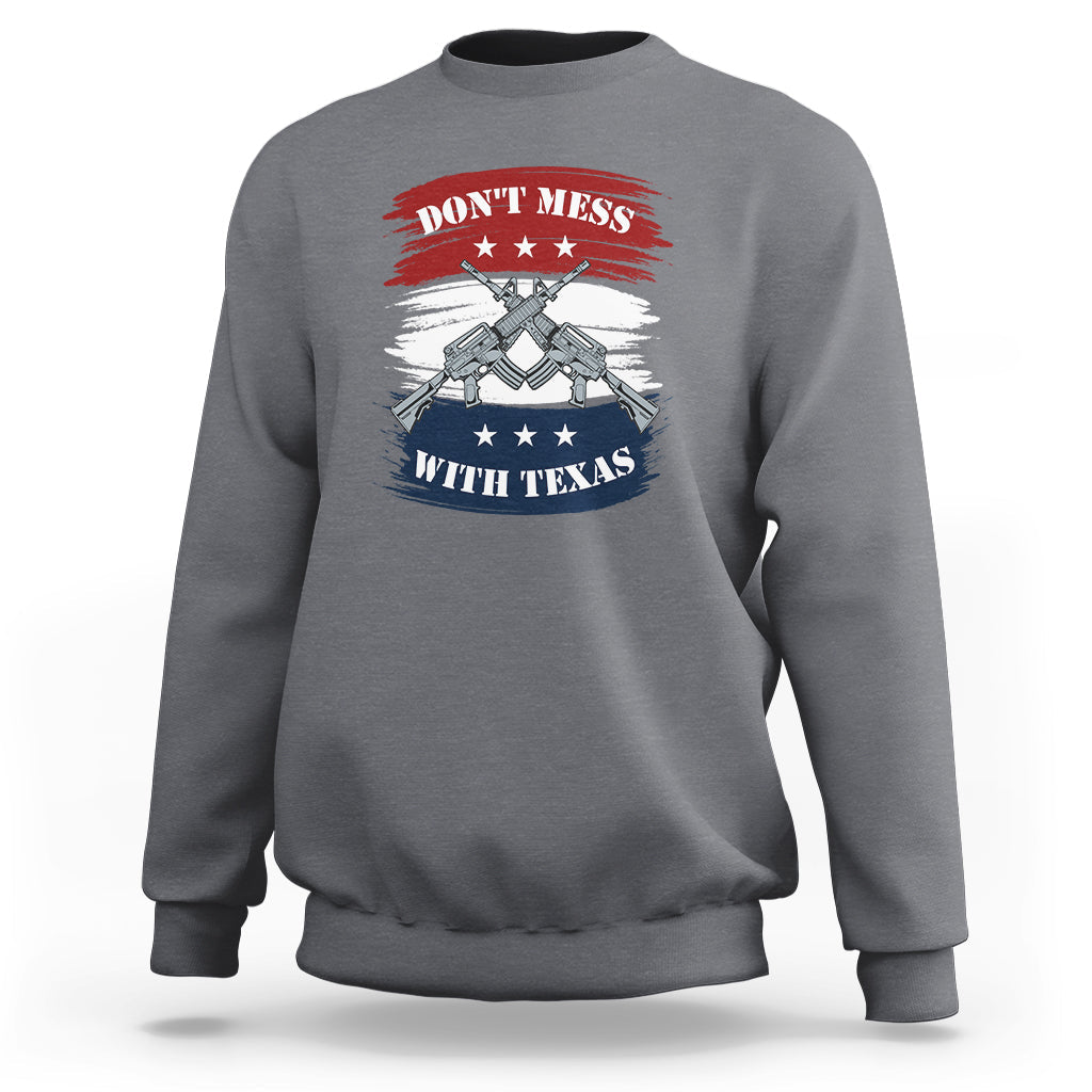 Don't Mess with Texas I Love Texas American Texan Texas State Home Sweatshirt - Wonder Print Shop