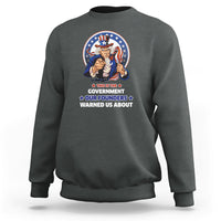 This Is The Government Our Founders Warned Us About Patriots Uncle Sam American Flag US Pride Political Sweatshirt - Wonder Print Shop