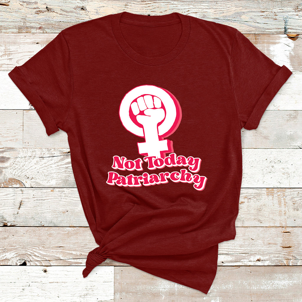 Not Today Patriarchy Feminist Girl Power Womens Rights Day T Shirt - Wonder Print Shop