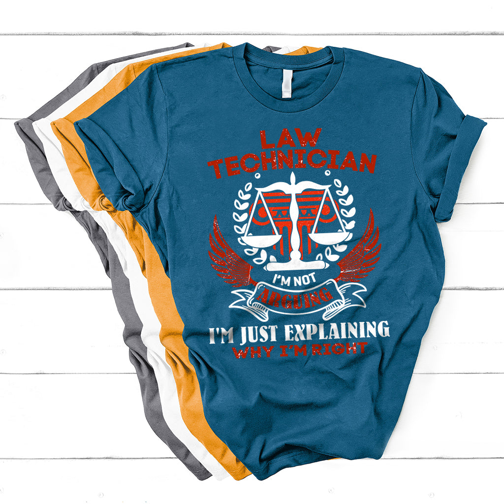 Law Technician I'm Not Arguing I'm Just Explaining Why I'm Right T Shirt - Wonder Print Shop
