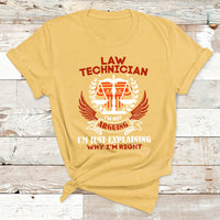 Law Technician I'm Not Arguing I'm Just Explaining Why I'm Right T Shirt - Wonder Print Shop
