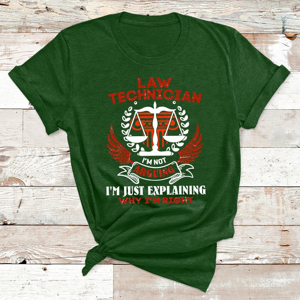 Law Technician I'm Not Arguing I'm Just Explaining Why I'm Right T Shirt - Wonder Print Shop
