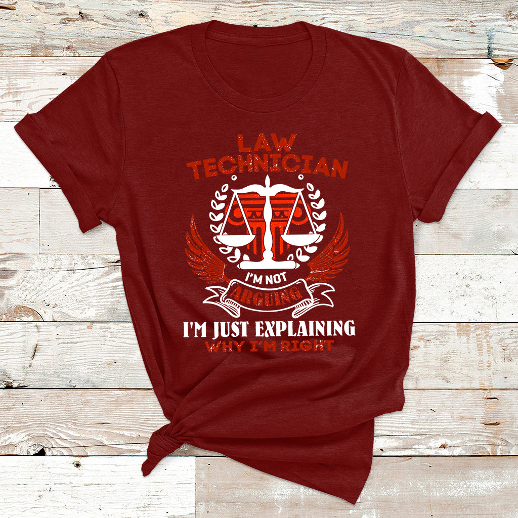 Law Technician I'm Not Arguing I'm Just Explaining Why I'm Right T Shirt - Wonder Print Shop