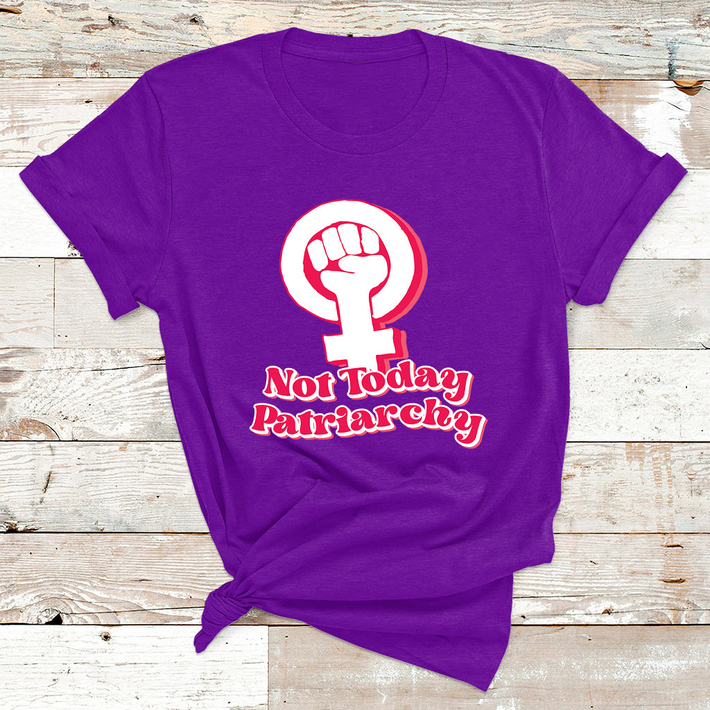 Not Today Patriarchy Feminist Girl Power Womens Rights Day T Shirt - Wonder Print Shop
