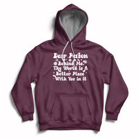 Dear Person Behind Me The World Is A Better Place With You Hoodie - Wonder Print Shop