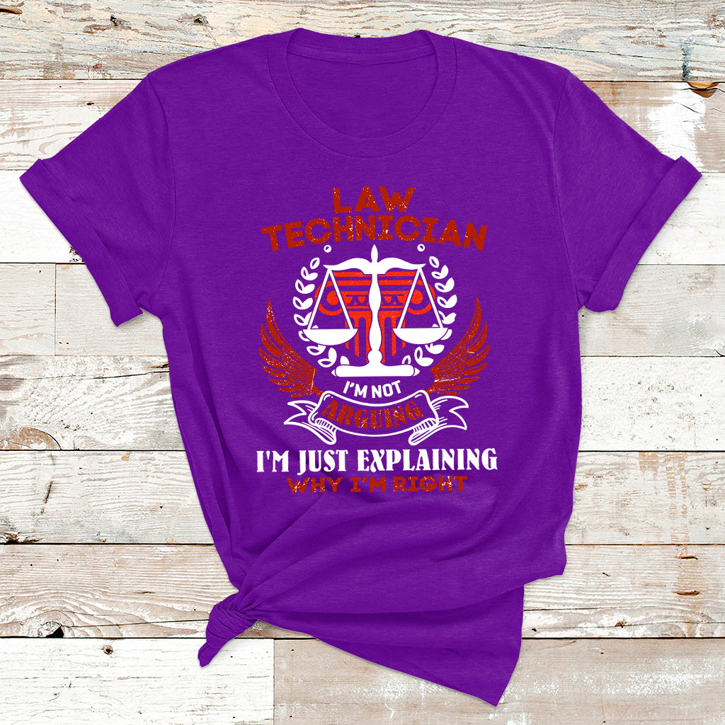Law Technician I'm Not Arguing I'm Just Explaining Why I'm Right T Shirt - Wonder Print Shop