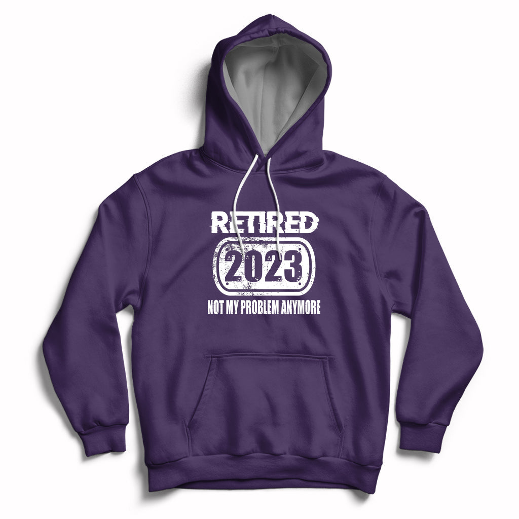 Purple pullover hoodie with 'Retired 2023' and 'Not my problem anymore' front pocket