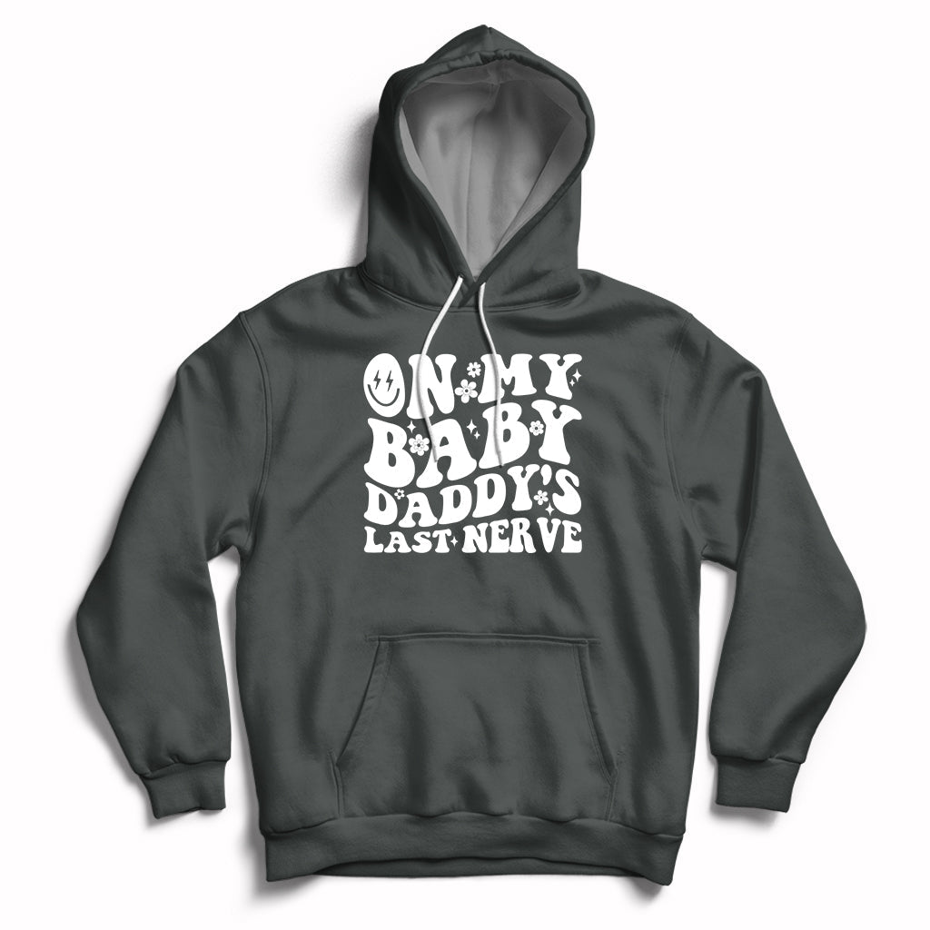 Funny On My Baby Daddy's Last Nerve Groovy Smile Hoodie - Wonder Print Shop