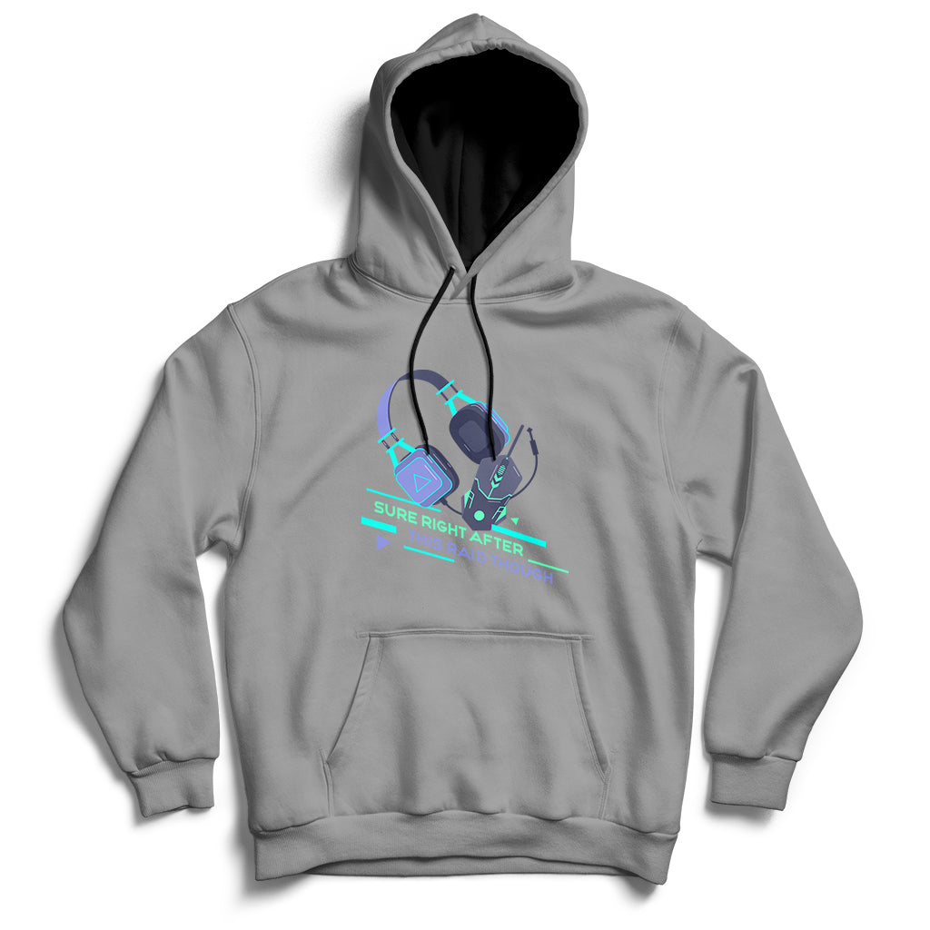 Sure Right After This Raid Though Funny Video Gamer Gift Hoodie - Wonder Print Shop