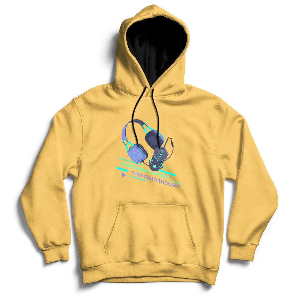 Sure Right After This Raid Though Funny Video Gamer Gift Hoodie - Wonder Print Shop
