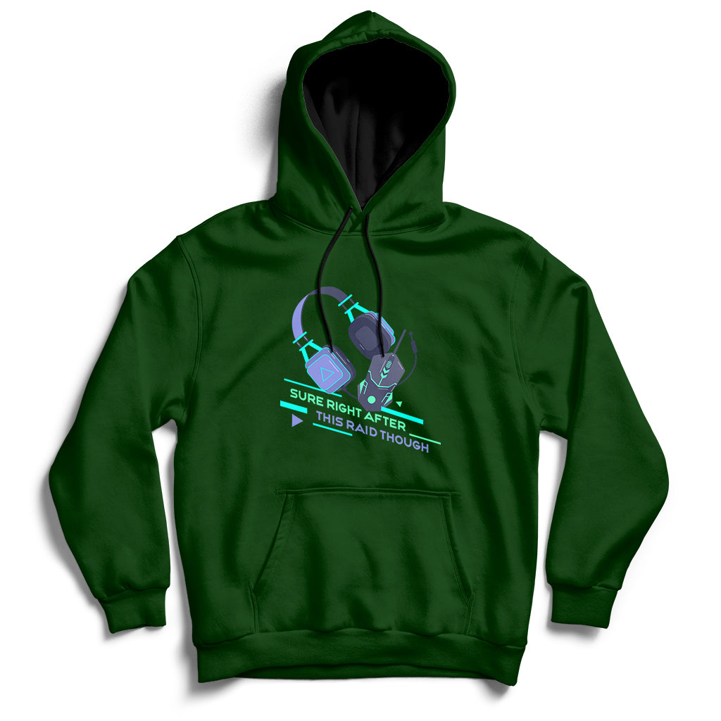 Sure Right After This Raid Though Funny Video Gamer Gift Hoodie - Wonder Print Shop