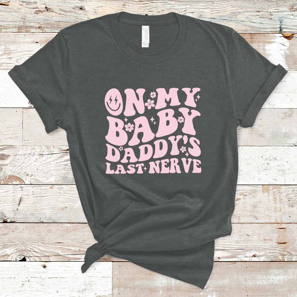 Funny On My Baby Daddy's Last Nerve Groovy Smile T-Shirt - Wonder Print Shop