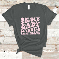 Funny On My Baby Daddy's Last Nerve Groovy Smile T-Shirt - Wonder Print Shop