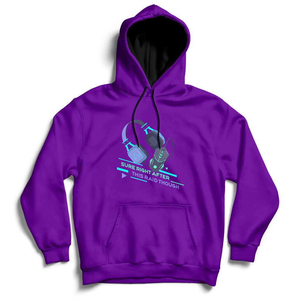 Sure Right After This Raid Though Funny Video Gamer Gift Hoodie - Wonder Print Shop