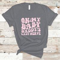Funny On My Baby Daddy's Last Nerve Groovy Smile T-Shirt - Wonder Print Shop