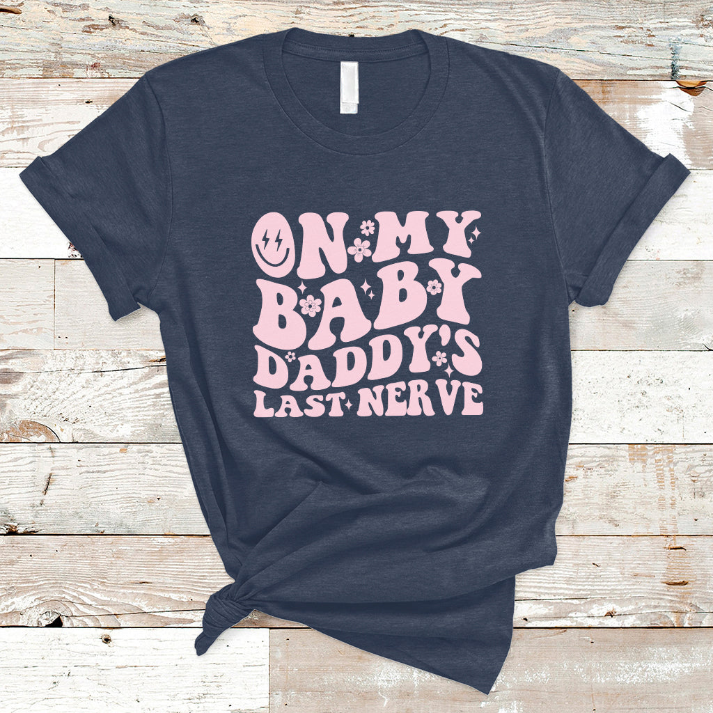 Funny On My Baby Daddy's Last Nerve Groovy Smile T-Shirt - Wonder Print Shop