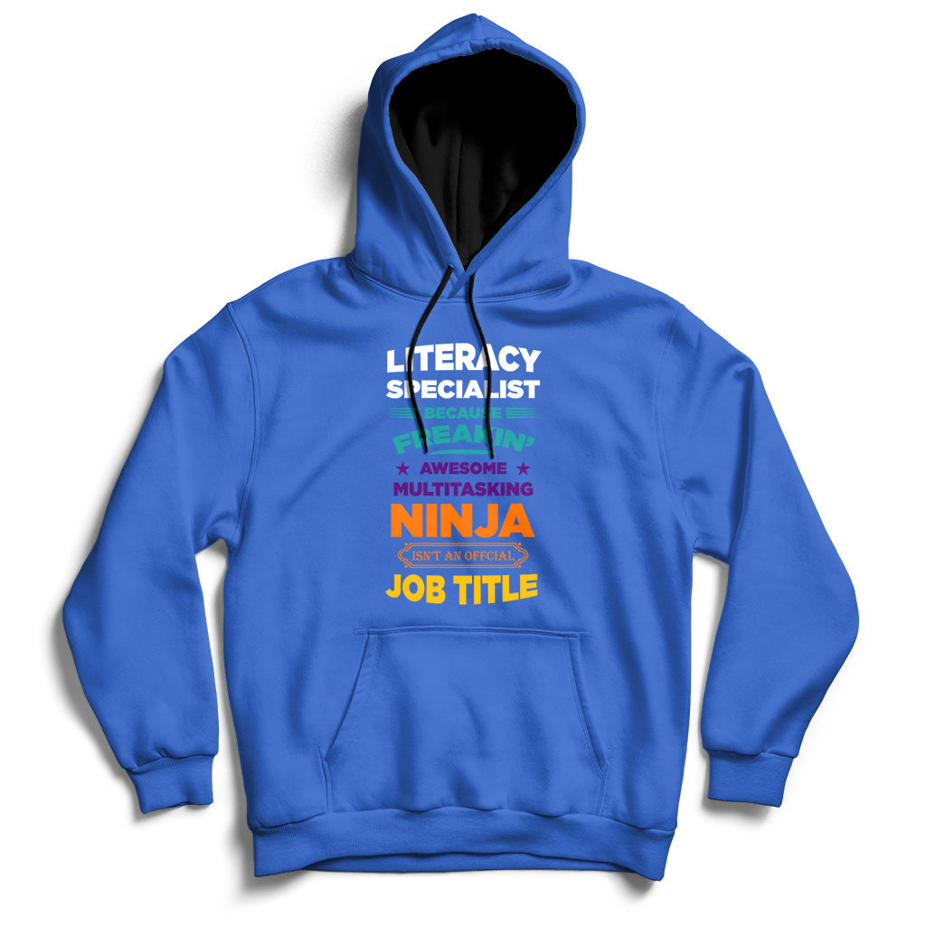 Literacy Specialist Because Freakin Awesome Multitasking Ninja Isnt An Official Job Title Hoodie - Wonder Print Shop