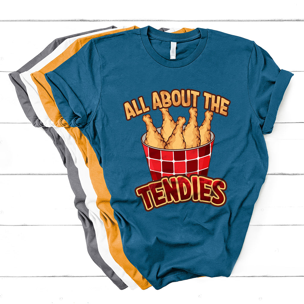 All About The Tendies Chicken Tenders Funny Food T Shirt - Wonder Print Shop