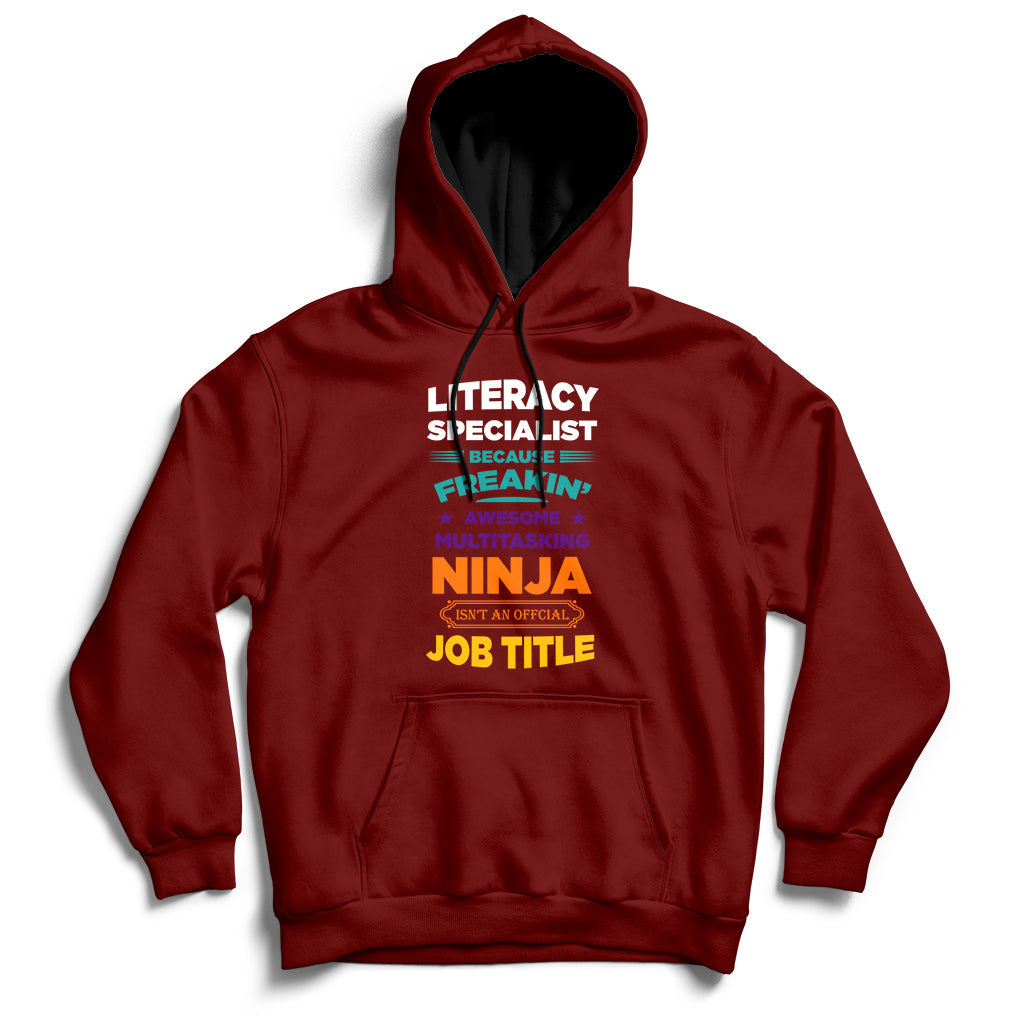 Literacy Specialist Because Freakin Awesome Multitasking Ninja Isnt An Official Job Title Hoodie - Wonder Print Shop